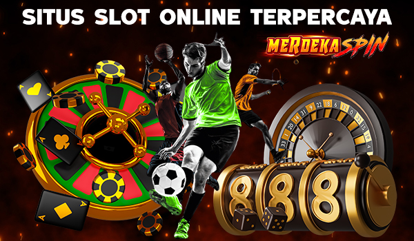 MERDEKASPIN SITUS SLOT ONLINE TERPERCAYA